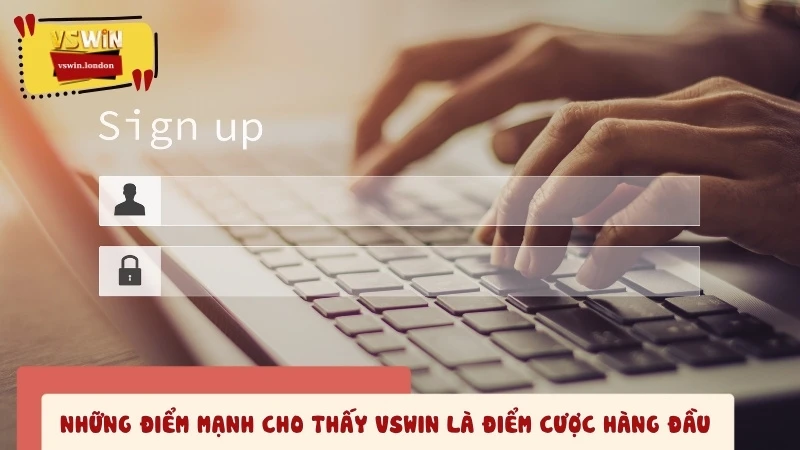 Những điểm mạnh cho thấy VSWIN là điểm cược hàng đầu