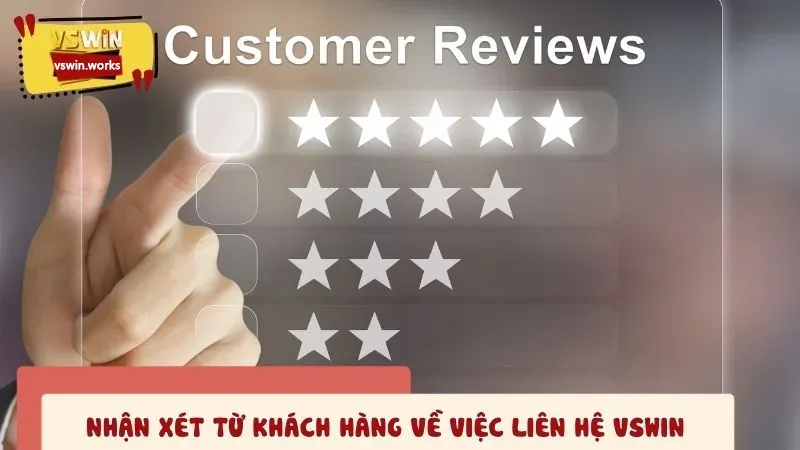 Nhận xét chung từ khách hàng về việc liên hệ VSWIN