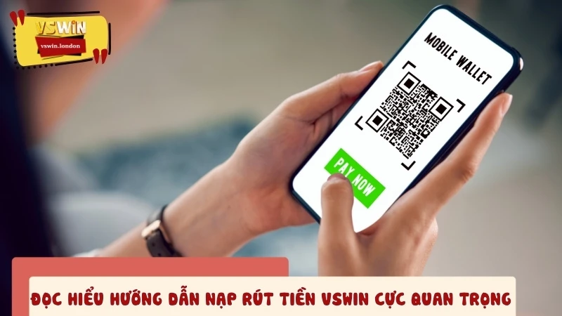 Đọc hiểu hướng dẫn nạp rút tiền VSWIN cực quan trọng