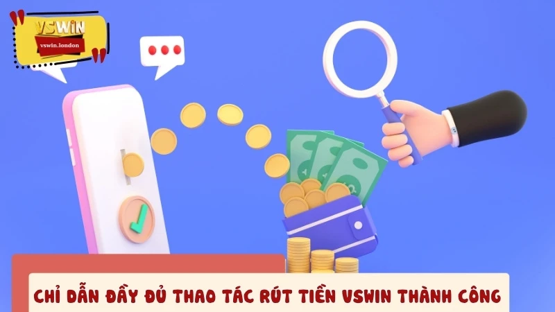 Chỉ dẫn đầy đủ thao tác rút tiền VSWIN thành công