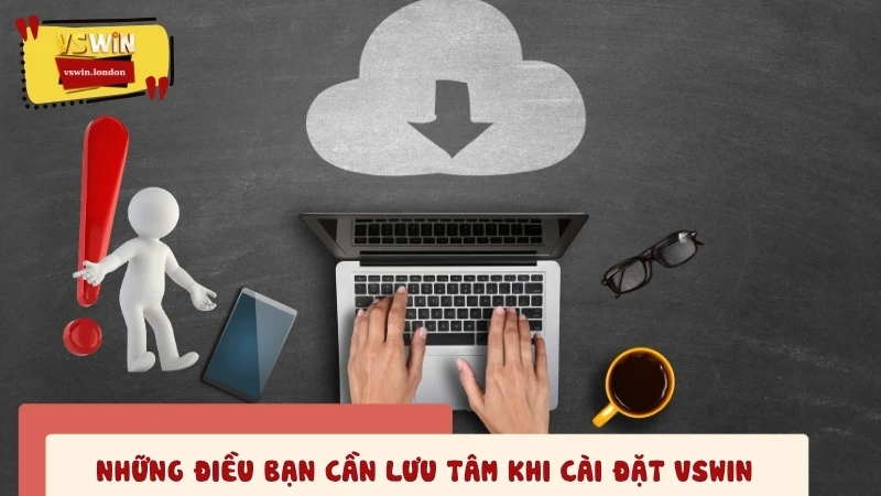Những điều bạn cần lưu tâm khi cài đặt VSWIN