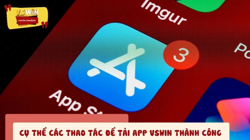 Cụ thể các thao tác để tải app VSWIN thành công
