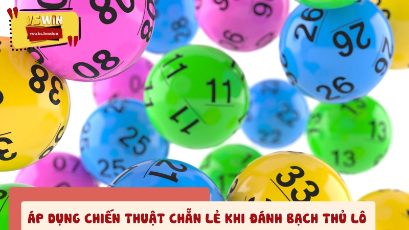 Sử dụng chiến thuật chẵn lẻ để đánh bạch thủ lô