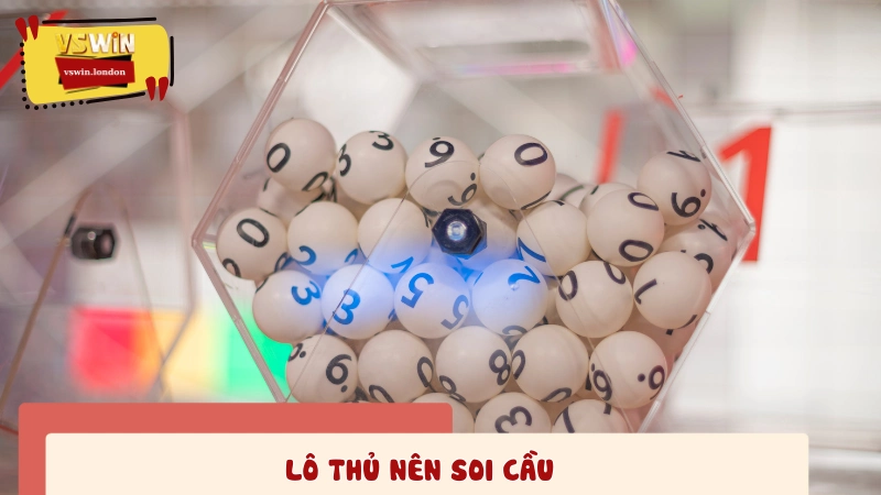 Lý do lô thủ nên áp dụng việc soi cầu cầu bạch thủ