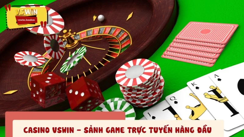 Casino VSWIN - Sảnh game trực tuyến hàng đầu