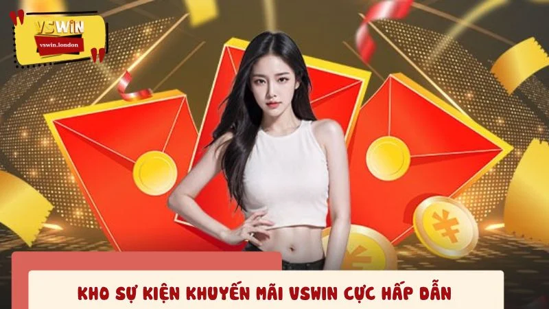 Kho sự kiện khuyến mãi VSWIN cực hấp dẫn cho hội viên