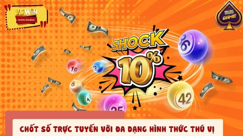 Chốt số trực tuyến với đa dạng hình thức thú vị