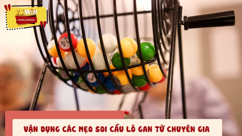 Áp dụng các mẹo soi cầu lô gan từ các chuyên gia