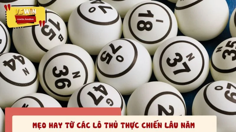 Mẹo hay từ các lô thủ thực chiến lâu năm