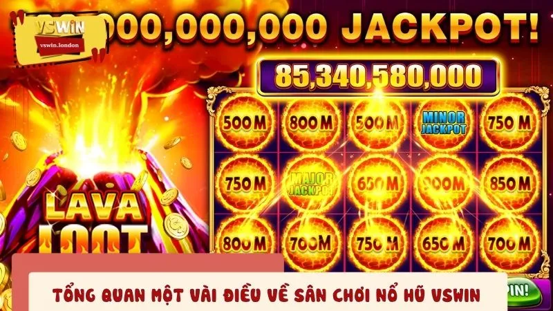 Tổng quan một vài điều về sân chơi nổ hũ VSWIN