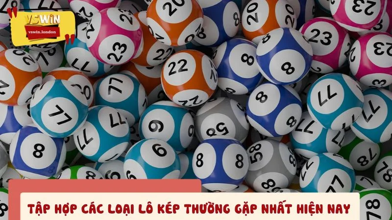 Tập hợp các loại lô kép thường gặp nhất hiện nay