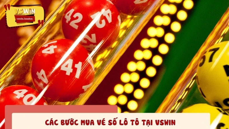 Các bước mua vé số lô tô tại VSWIN