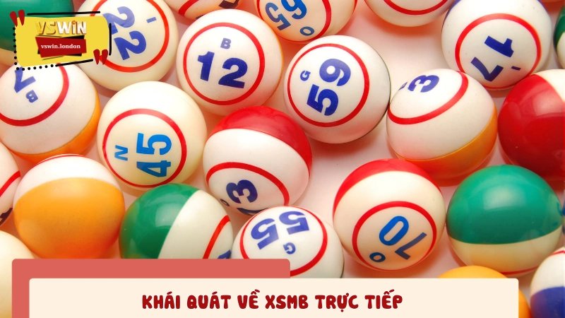 Thông tin cơ bản về XSMB trực tiếp